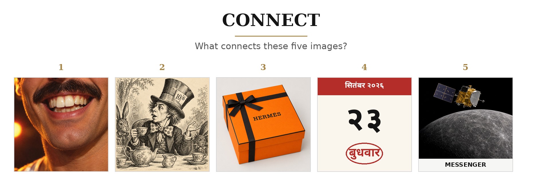 Five visual clues: a moustached smile, the Mad Hatter, an orange box, a Hindi calendar page, and the MESSENGER spacecraft
